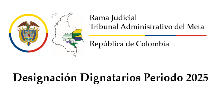 Designación Dignatarios Tribunal Administrativo del Meta Periodo 2025